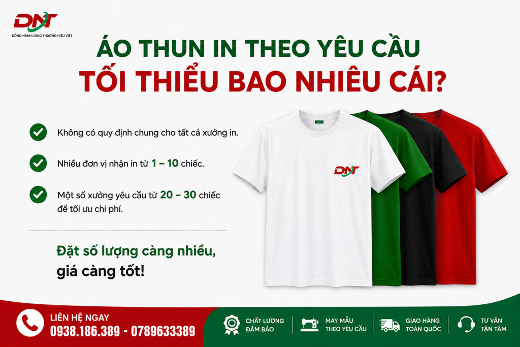 Poster cung cấp thông tin về áo thun in theo yêu cầu tối thiểu bao nhiêu cái, giúp khách hàng hiểu số lượng đặt áo phù hợp khi lựa chọn xưởng in. Tùy công nghệ và quy trình sản xuất, đơn hàng có thể nhận từ 1–10 áo hoặc yêu cầu từ 20–30 áo để tối ưu chi phí. DNT hỗ trợ may mẫu theo yêu cầu, đảm bảo chất lượng và giao hàng toàn quốc.